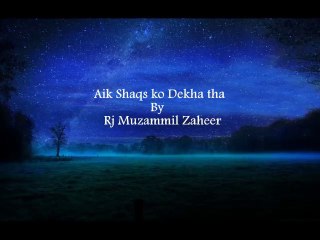 Aik shaqs ko dekha tha