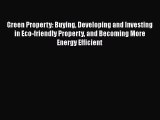 Read Green Property: Buying Developing and Investing in Eco-friendly Property and Becoming