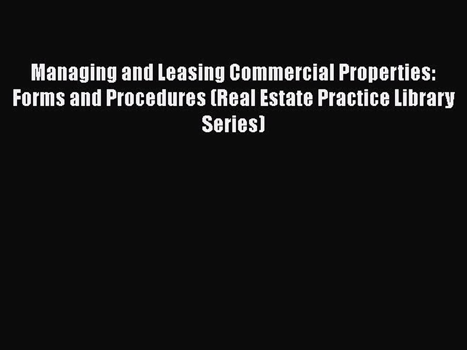 Read Managing and Leasing Commercial Properties: Forms and Procedures (Real Estate Practice
