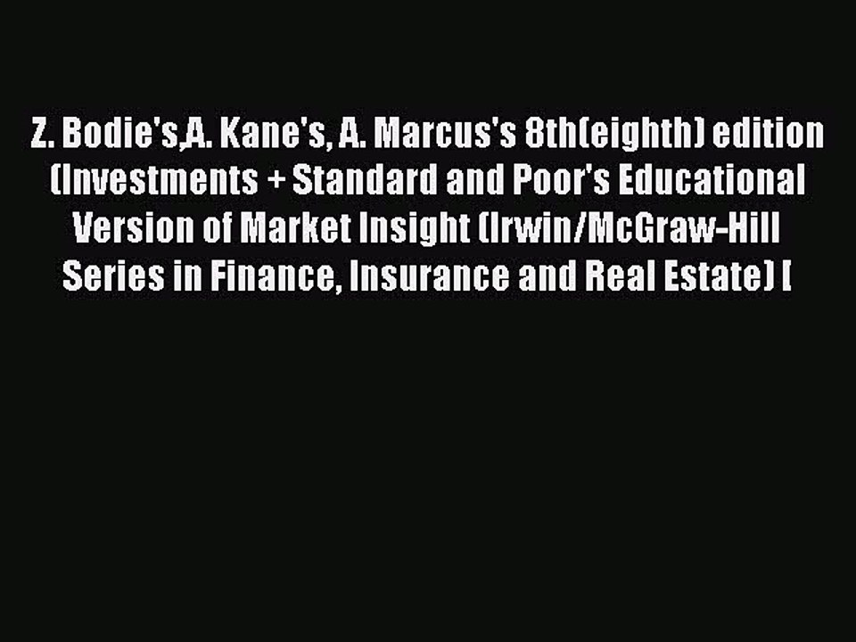 Download Z. Bodie'sA. Kane's A. Marcus's 8th(eighth) edition (Investments + Standard and Poor's