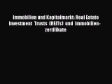 Read Immobilien und Kapitalmarkt: Real Estate Investment Trusts (REITs) und Immobilien­zertifikate