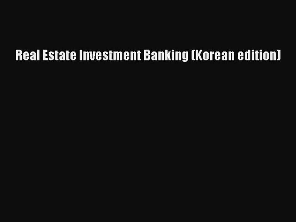 Read Real Estate Investment Banking (Korean edition) Ebook Free