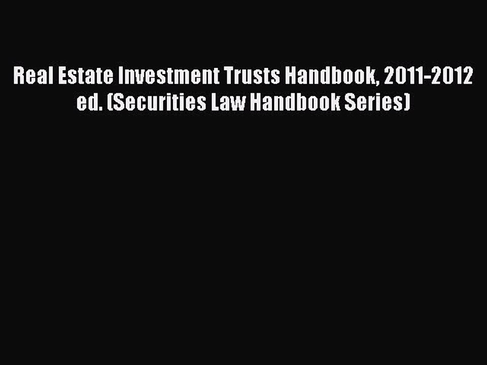Read Real Estate Investment Trusts Handbook 2011-2012 ed. (Securities Law Handbook Series)