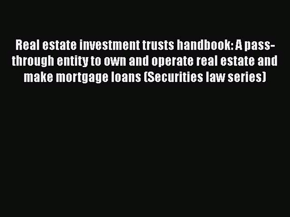 Read Real estate investment trusts handbook: A pass-through entity to own and operate real