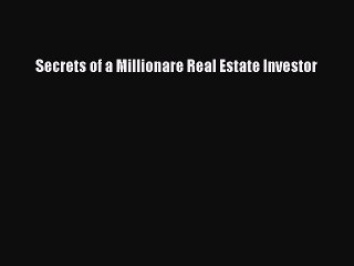 Read Secrets of a Millionare Real Estate Investor Ebook Free