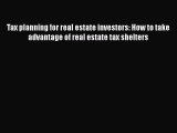 Read Tax planning for real estate investors: How to take advantage of real estate tax shelters
