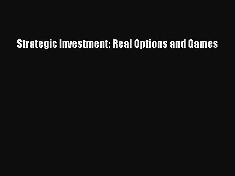 Read Strategic Investment: Real Options and Games Ebook Free