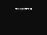 [Download] Icons: Divine Beauty PDF Free