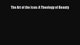 [Download] The Art of the Icon: A Theology of Beauty Ebook Free