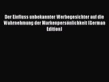 Read Der Einfluss unbekannter Werbegesichter auf die Wahrnehmung der Markenpersönlichkeit (German