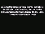 Download Abandon The Indicators Trade Like The Institutions Retail Trader Little Known Dirty