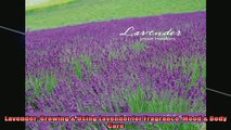 Downlaod Full PDF Free  Lavender Growing  Using Lavender for Fragrance Mood  Body Care Free Online