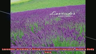 Downlaod Full PDF Free  Lavender Growing  Using Lavender for Fragrance Mood  Body Care Free Online