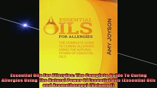 READ book  Essential Oils For Allergies The Complete Guide To Curing Allergies Using The Natural Online Free