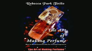FREE EBOOK ONLINE  The Art of Making Perfume Free Online