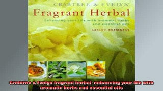 READ FREE Ebooks  Crabtree  Evelyn fragrant herbal enhancing your life with aromatic herbs and essential Online Free