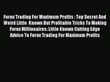 Read Forex Trading For Maximum Profits : Top Secret And Weird Little  Known But Profitable