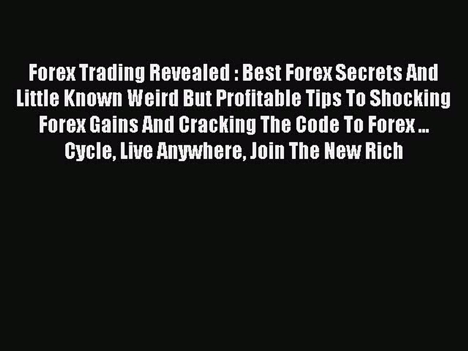 Read Forex Trading Revealed : Best Forex Secrets And Little Known Weird But Profitable Tips