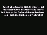 Read Forex Trading Revealed : Little Dirty Secrets And Weird But Powerful Tricks To Breaking