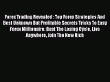 Read Forex Trading Revealed : Top Forex Strategies And Best Unknown But Profitable Secrets