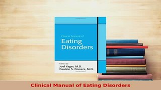 Download  Clinical Manual of Eating Disorders PDF Book Free