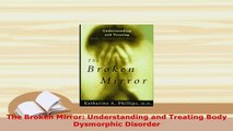 Download  The Broken Mirror Understanding and Treating Body Dysmorphic Disorder Ebook