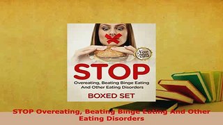 Download  STOP Overeating Beating Binge Eating And Other Eating Disorders Read Online