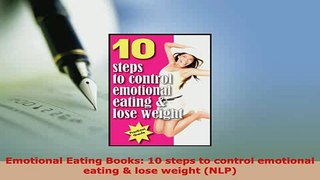 PDF  Emotional Eating Books 10 steps to control emotional eating  lose weight NLP Read Online