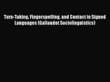 Download Turn-Taking Fingerspelling and Contact in Signed Languages (Gallaudet Sociolinguistics)