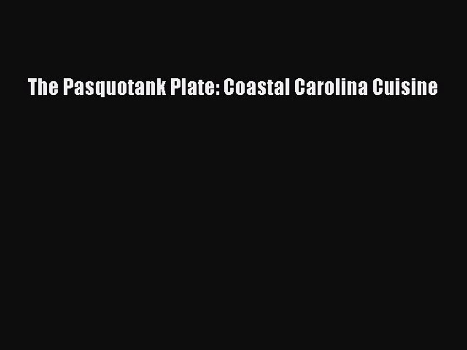 [PDF] The Pasquotank Plate: Coastal Carolina Cuisine Free Books