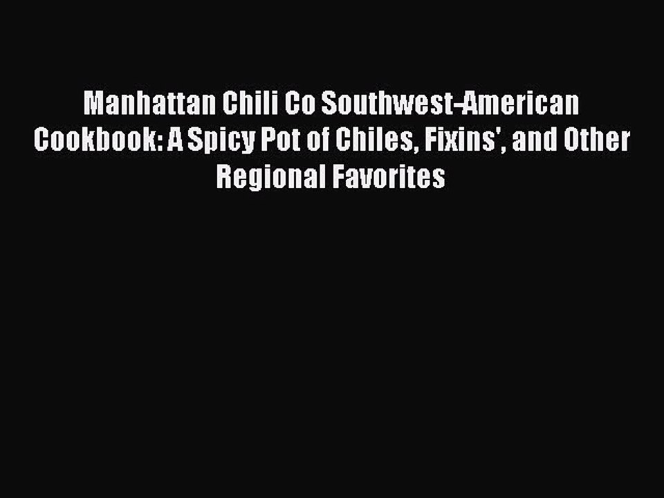 [PDF] Manhattan Chili Co Southwest-American Cookbook: A Spicy Pot of Chiles Fixins' and Other
