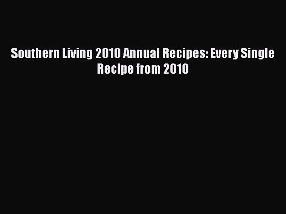 [PDF] Southern Living 2010 Annual Recipes: Every Single Recipe from 2010  Book Online