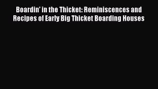 [Read PDF] Boardin' in the Thicket: Reminiscences and Recipes of Early Big Thicket Boarding