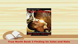 Read  True North Book 2 Finding Us Jules and Nate PDF Free
