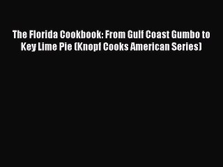 [Read PDF] The Florida Cookbook: From Gulf Coast Gumbo to Key Lime Pie (Knopf Cooks American