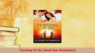Download  Turning It On Red Hot Russians PDF Free