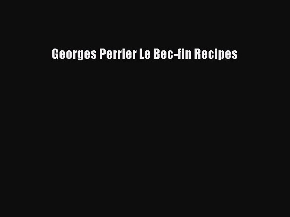 [PDF] Georges Perrier Le Bec-fin Recipes  Book Online