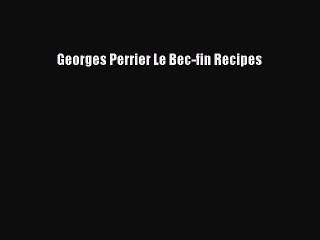 [PDF] Georges Perrier Le Bec-fin Recipes  Book Online