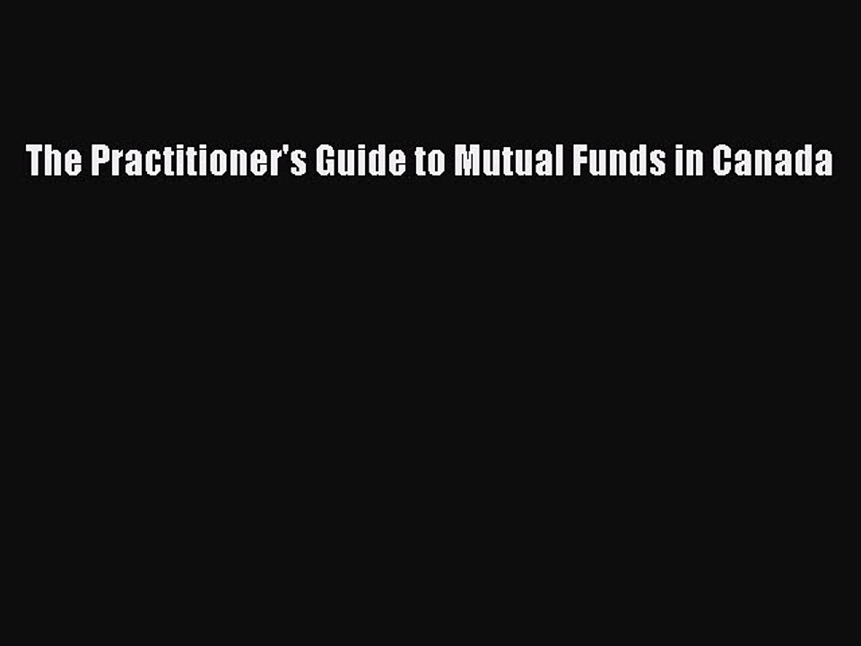 Read The Practitioner's Guide to Mutual Funds in Canada Ebook Free