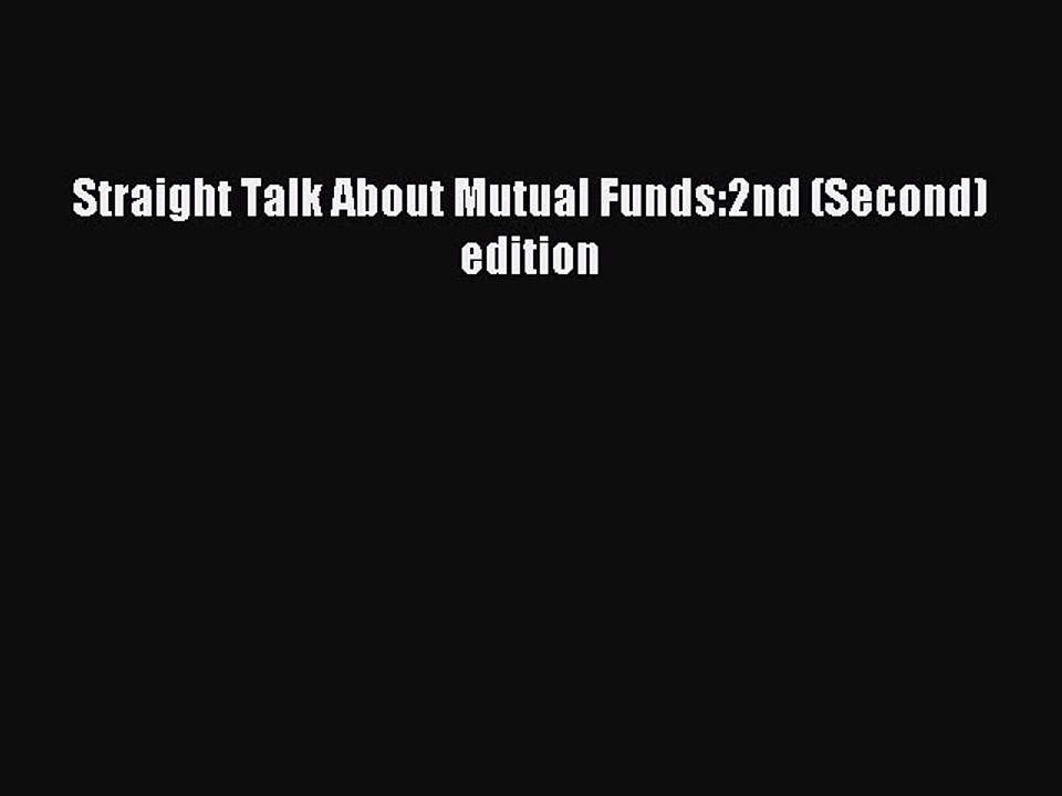 Read Straight Talk About Mutual Funds:2nd (Second) edition Ebook Free