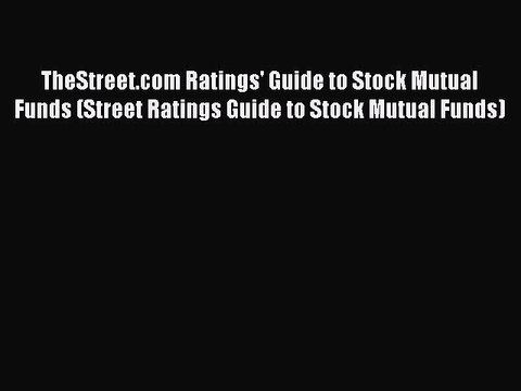 Read TheStreet.com Ratings' Guide to Stock Mutual Funds (Street Ratings Guide to Stock Mutual
