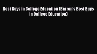 Read Best Buys in College Education (Barron's Best Buys in College Education) PDF Online
