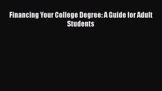 Read Financing Your College Degree: A Guide for Adult Students Ebook Free