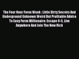 Read The Four Hour Forex Week : Little Dirty Secrets And Underground Unknown Weird But Profitable