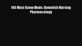 Download 140 Must Know Meds: Demolish Nursing Pharmacology PDF Free