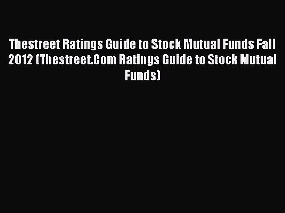 Read Thestreet Ratings Guide to Stock Mutual Funds Fall 2012 (Thestreet.Com Ratings Guide to