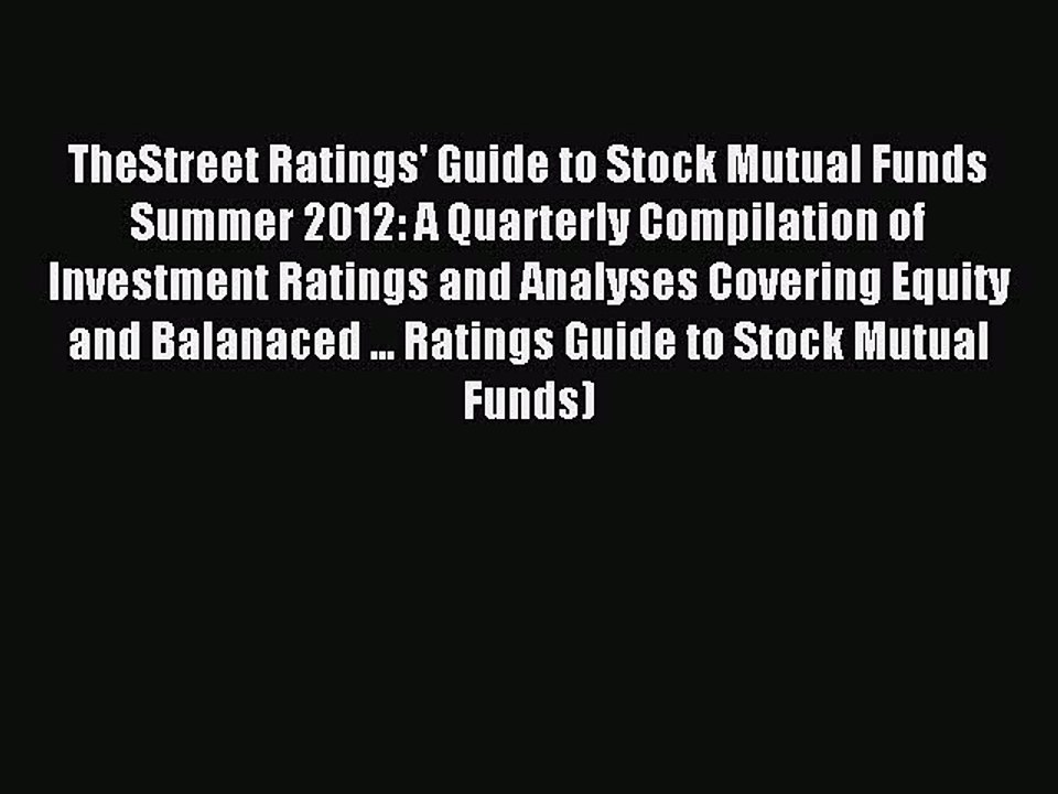 Read TheStreet Ratings' Guide to Stock Mutual Funds Summer 2012: A Quarterly Compilation of