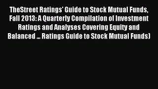 Read TheStreet Ratings' Guide to Stock Mutual Funds Fall 2013: A Quarterly Compilation of Investment