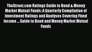 Read TheStreet.com Ratings Guide to Bond & Money Market Mutual Funds: A Quarterly Compilation