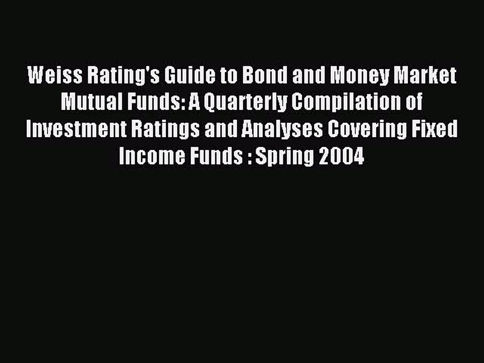 Read Weiss Rating's Guide to Bond and Money Market Mutual Funds: A Quarterly Compilation of